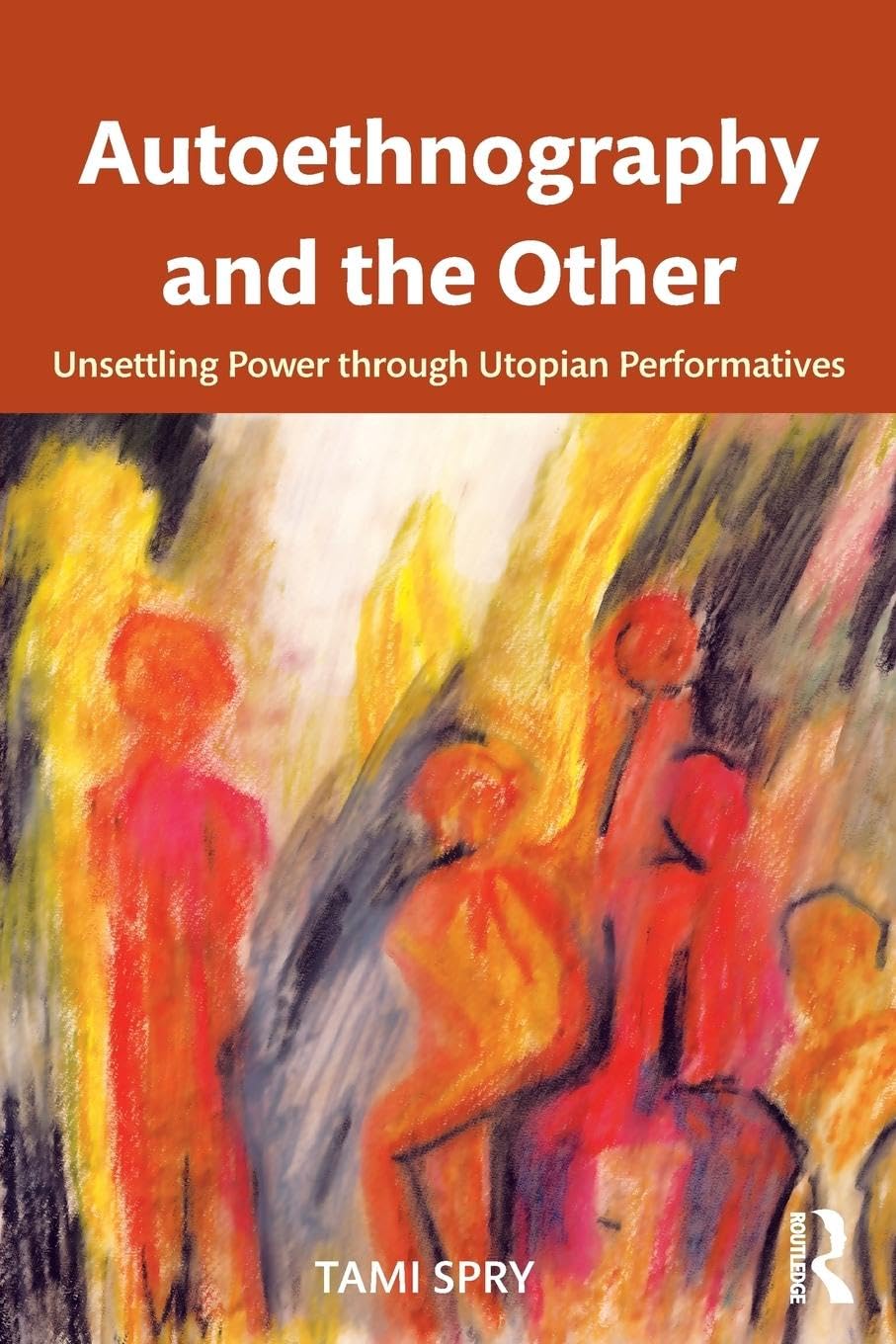 Autoethnography and the Other: Unsettling Power through Utopian Performatives (Qualitative Inquiry & Social Justice, Band 5)