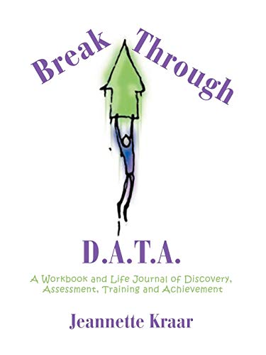 Breakthrough D.A.T.A.: A Workbook and Life Journal of Discovery, Assessment, Training and Achievement