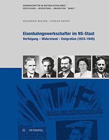 Eisenbahngewerkschafter im NS-Staat: Verfolgung - Widerstand - Emigration (1933-1945) (Gewerkschafter im Nationalsozialismus. Verfolgung - Widerstand - Emigration)