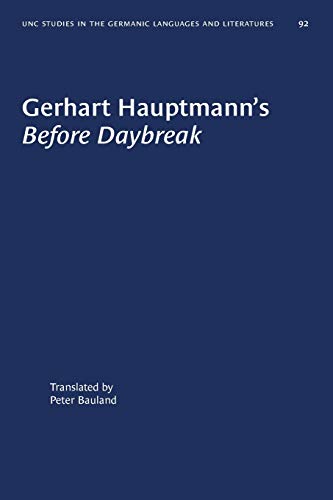 Gerhart Hauptmann's Before Daybreak: A Translation and an Introduction (University of North Carolina Studies in Germanic Languages and Literature)