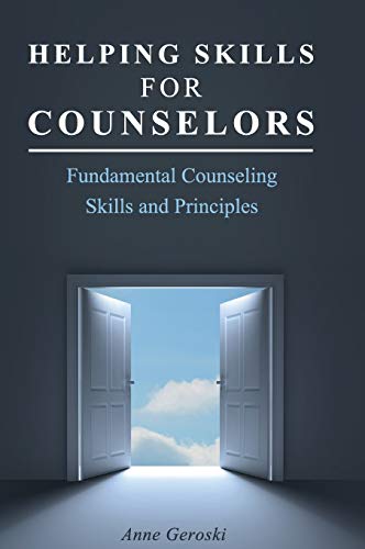 Helping Skills for Counselors: Fundamental Counseling Skills and Principles