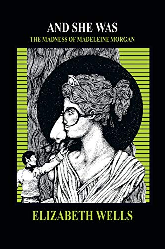 AND SHE WAS: THE MADNESS OF MADELEINE MORGAN