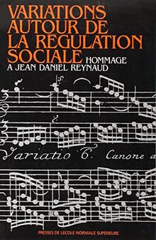 Variations autour de la régulation sociale : hommage à Jean-Daniel Reynaud