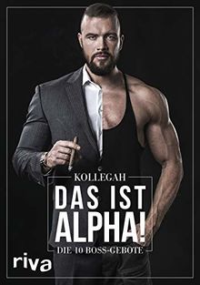 DAS IST ALPHA!: Die 10 Boss-Gebote