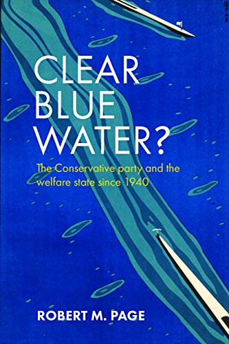 Clear blue water?: The Conservative Party and the Welfare State Since 1940