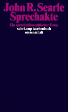 Sprechakte: Ein sprachphilosophischer Essay (suhrkamp taschenbuch wissenschaft)