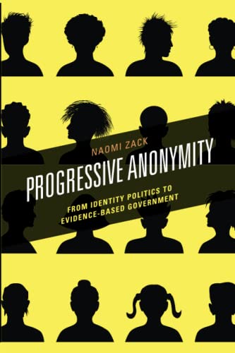 Progressive Anonymity: From Identity Politics to Evidence-Based Government