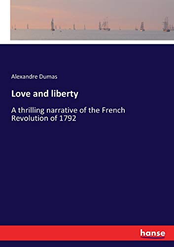 Love and liberty: A thrilling narrative of the French Revolution of 1792