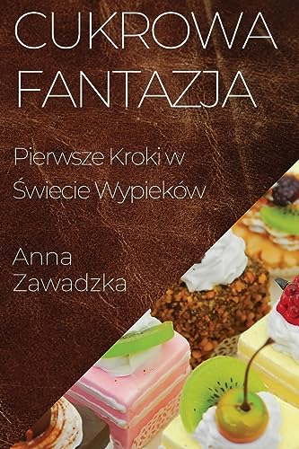 Cukrowa Fantazja: Pierwsze Kroki w ¿wiecie Wypieków