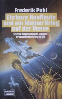 Ehrbare Kaufleute und ein kleiner Krieg auf der Venus. Science Fiction. Roman um den ersten Werbekrieg im All.