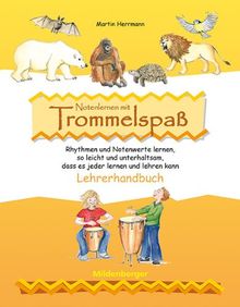 Notenlernen mit Trommelspaß: Rhytmen und Notenwerte lernen, so leicht und unterhaltsam, dass es jeder lernen und lehren kann / Lehrerhandbuch