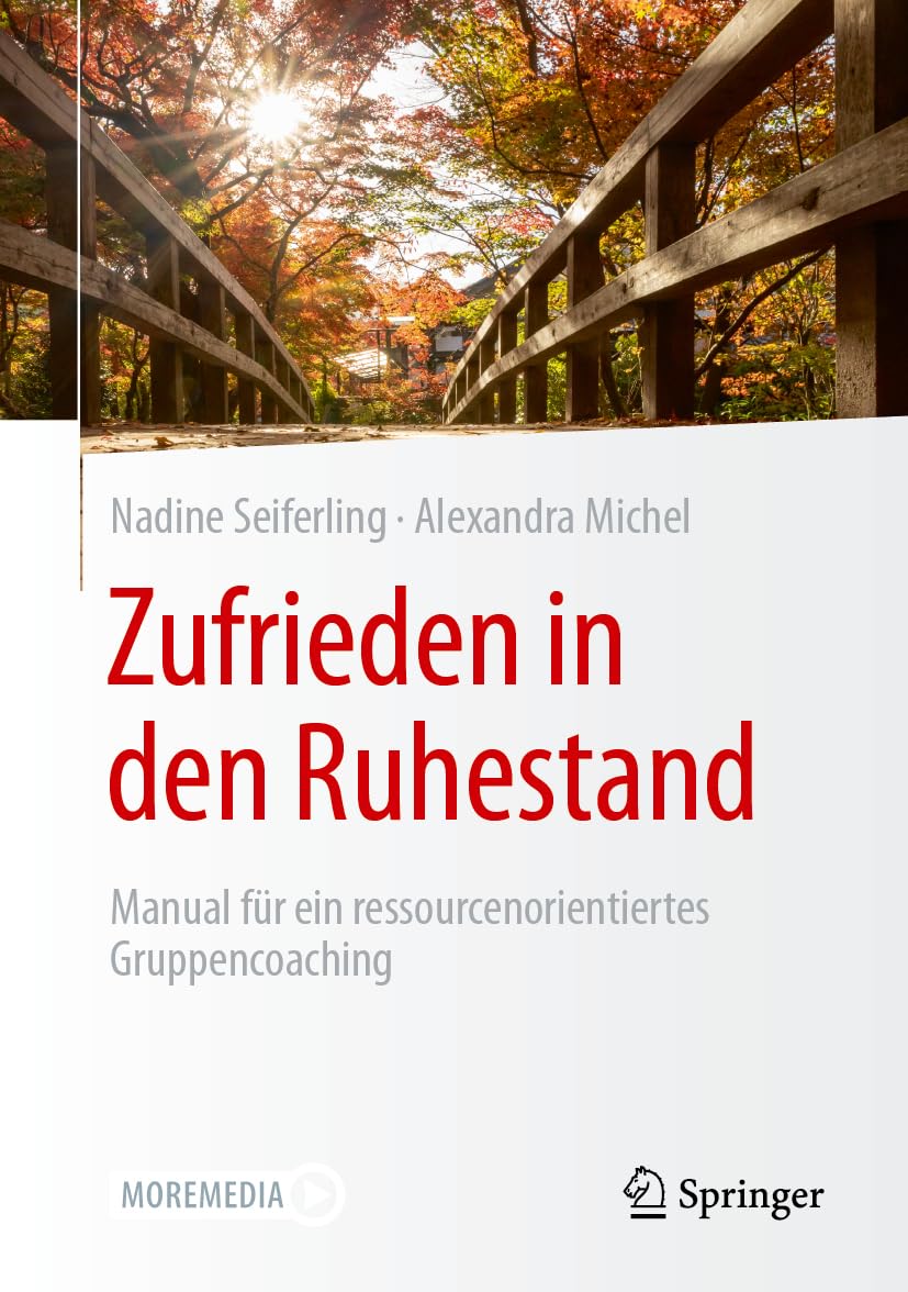 Zufrieden in den Ruhestand: Manual für ein ressourcenorientiertes Gruppencoaching