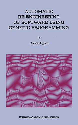 Automatic Re-engineering of Software Using Genetic Programming (Genetic Programming, 2, Band 2)