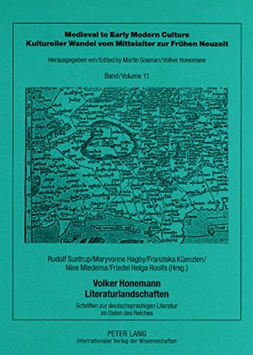 Volker Honemann - Literaturlandschaften: Schriften zur deutschsprachigen Literatur im Osten des Reiches (Medieval to Early Modern Culture / Kultureller Wandel vom Mittelalter zur Frühen Neuzeit)