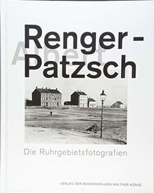 Albert Renger-Patzsch. Die Ruhrgebietsfotografien