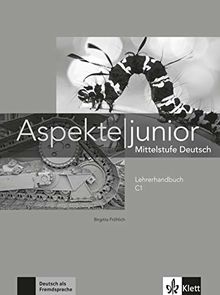 Aspekte junior C1: Mittelstufe Deutsch. Lehrerhandbuch (Aspekte junior / Mittelstufe Deutsch)