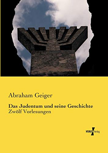 Das Judentum und seine Geschichte: Zwoelf Vorlesungen: Zwölf Vorlesungen