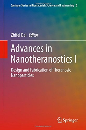 Advances in Nanotheranostics I: Design and Fabrication of Theranosic Nanoparticles (Springer Series in Biomaterials Science and Engineering)
