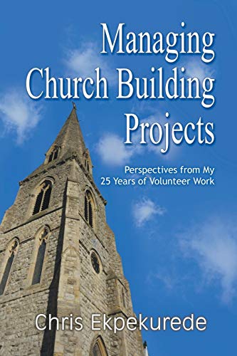 Managing Church Building Projects: Perspectives from My 25 Years of Volunteer Work