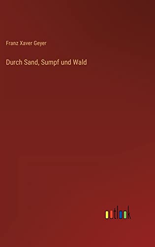 Durch Sand, Sumpf und Wald