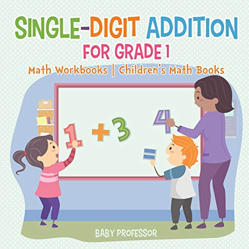 Single-Digit Addition for Grade 1: Math Workbooks Children's Math Books