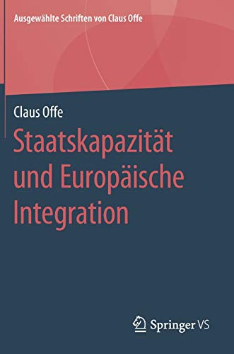 Staatskapazität und Europäische Integration (Ausgewählte Schriften von Claus Offe (5), Band 5)
