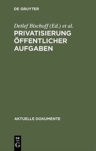 Privatisierung öffentlicher Aufgaben: Ausweg aus der Finanzkrise des Staates? (Aktuelle Dokumente)