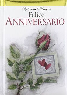 Felice anniversario. Ediz. illustrata (Libri del cuore)