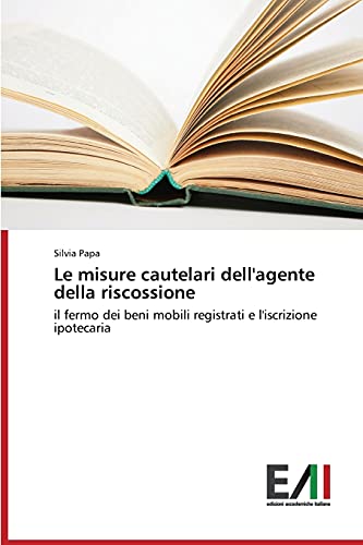 Le misure cautelari dell'agente della riscossione: il fermo dei beni mobili registrati e l'iscrizione ipotecaria