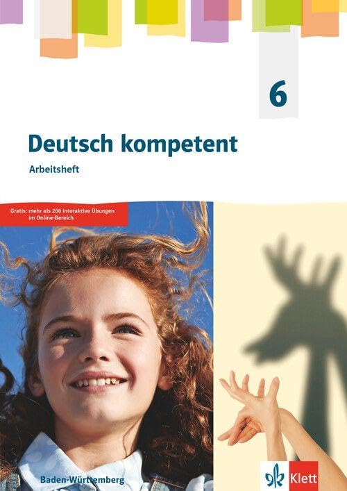 Deutsch kompetent 6. Ausgabe für Baden Württemberg: Arbeitsheft mit Medien Klasse 6 (Deutsch kompetent. Ausgabe für Baden Württemberg ab 2025)