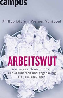 Arbeitswut: Warum es sich nicht lohnt, sich abzuhetzen und gegenseitig die Jobs abzujagen.