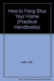 How to Feng Shui Your Home (Practical handbooks)