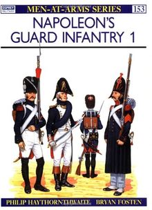 Napoleon's Guard Infantry (1): Vol 1 (Men-at-Arms)