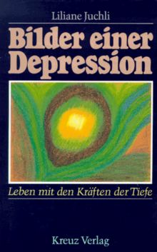 Bilder einer Depression. Leben mit den Kräften der Tiefe