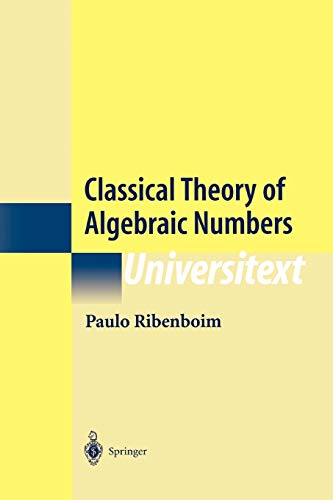 Classical Theory of Algebraic Numbers (Universitext)