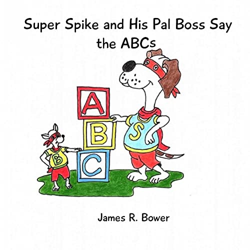 Super Spike and His Pal Boss Say the ABC’s