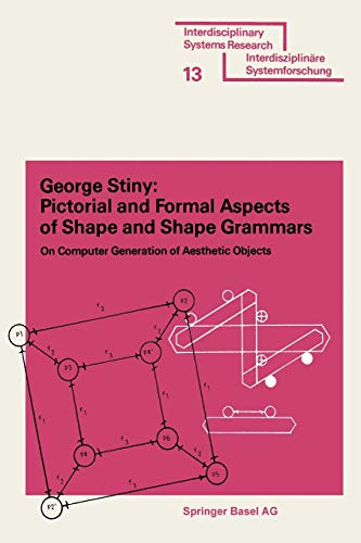 Pictorial and Formal Aspects of Shape and Shape Grammars (Interdisciplinary Systems Research)