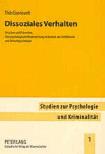 Dissoziales Verhalten: Ursachen und Prävention. Eine psychologische Neubewertung im Kontext von Streßtheorie und Umweltpsychologie (Studien zur Psychologie und Kriminalität)