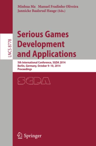 Serious Games Development and Applications: 5th International Conference, SGDA 2014, Berlin, Germany, October 9-10, 2014. Proceedings (Lecture Notes in Computer Science, Band 8778)