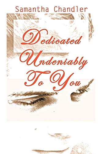 Dedicated Undeniably To You