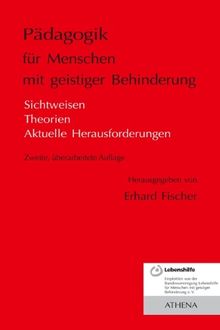 Pädagogik für Menschen mit geistiger Behinderung: Sichtweisen - Theorien - aktuelle Herausforderungen