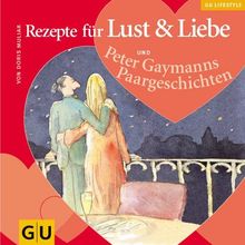 Rezepte für Lust & Liebe (GU Lifestyle)