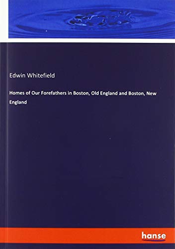 Homes of Our Forefathers in Boston, Old England and Boston, New England
