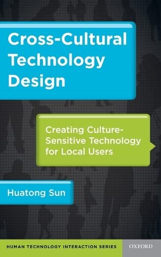 Cross-Cultural Technology Design: Creating Culture-Sensitive Technology for Local Users (Human-Technology Interaction)