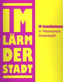 Im Lärm der Stadt. 10 Installationen in Hannovers Innenstadt