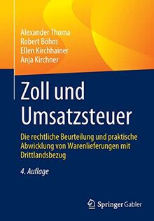 Zoll und Umsatzsteuer: Die rechtliche Beurteilung und praktische Abwicklung von Warenlieferungen mit Drittlandsbezug