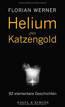 Helium und Katzengold: Elementare Geschichten