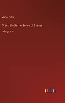 Greek Studies; A Series of Essays: in large print