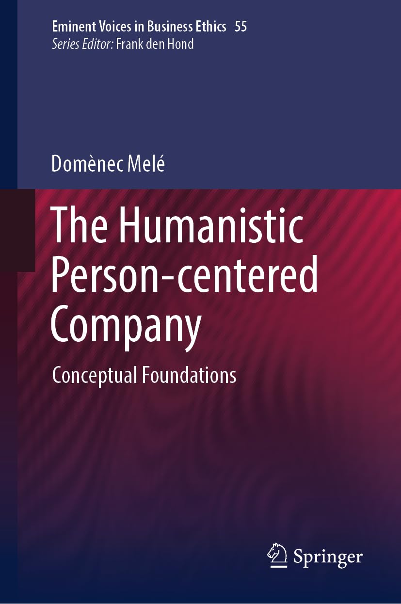 The Humanistic Person-centered Company (Issues in Business Ethics, 55, Band 55)
