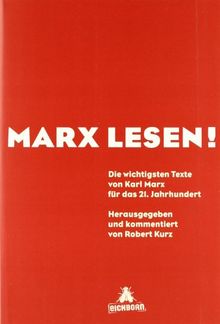 Marx lesen: Die wichtigsten Texte von Karl Marx für das 21. Jahrhundert